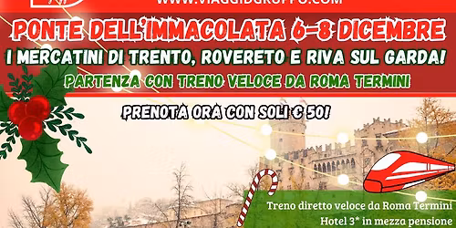 PONTE DELL'IMMACOLATA: TRA I MERCATINI NATALIZI DI TRENTO, RIVA DEL GARDA E ROVERETO!