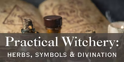 Practical Witchery: Herbs, Symbols and Divination