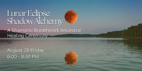 Lunar Eclipse Shadow Alchemy: A Shamanic Breathwork