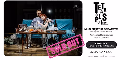 MI\u0141O CI\u0118 BY\u0141O ZOBACZY\u0106 - SPEKTAKL KONKURSOWY