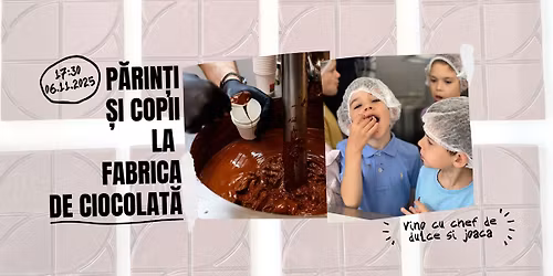 P\u0103rin\u021bi \u0219i Copii la Fabrica de Ciocolat\u0103 POC!