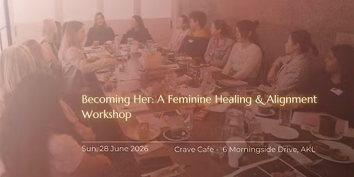 Becoming Her: A Feminine Healing & Alignment Workshop