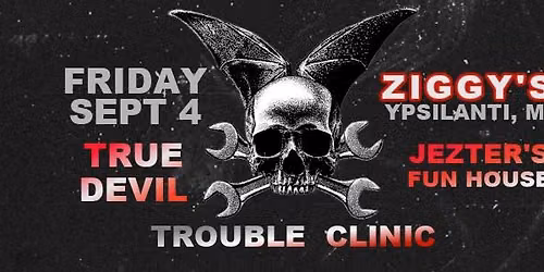 True Devil, Jezter's Fun House and Trouble Clinic at Ziggy's!