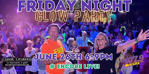 FREE Friday Night GLOW Party - Encore Live (Formerly Joyland)- Friday 6\/26 6-9PPM