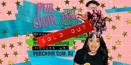 Pub Choir - Hobart\/Nipaluna - Odeon Theatre (Just Think About It Tour)