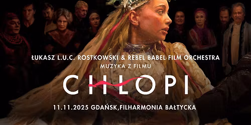 Gda\u0144sk: L.U.C. & Rebel Babel Film Orchestra - muzyka z filmu CH\u0141OPI