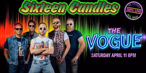 Sixteen Candles at THE VOGUE!