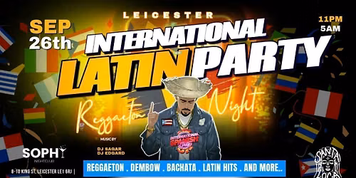 \ud83d\udd25 LEICESTER INTERNATIONAL LATIN PARTY - FRESHERS EDITION - SOPHY BAR