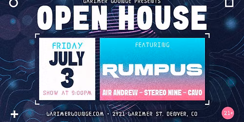 Open House Feat. Rumpus w\/ Air Andrew, Stereo Nine + CAVO