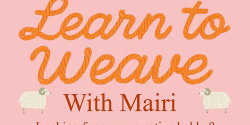 Learn to Weave with Mairi!