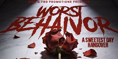 Worst Behavior: A Sweetest Day Hangover Day & Night Party!