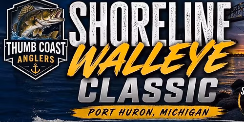 THUMB COAST ANGLERS WALLEYE CLASSIC PORT HURON, MICHIGAN