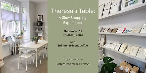 December Theresa's Table: Slow Shopping at Open to Being letterpress studio