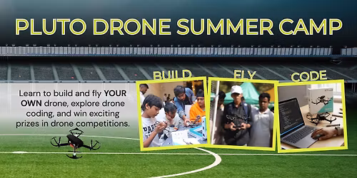 Pluto Drone Summer Camp - Build - Fly - Code