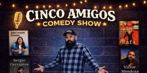 Cinco Amigos Comedy Show 