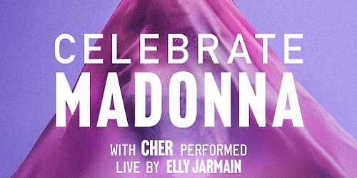 CELEBRATE MADONNA with Cher performed by Live Tribute