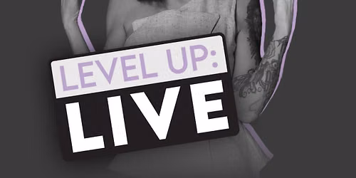 Level Up : LIVE \/\/ VIP in person event FREE