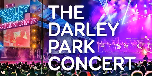 The Darley Park Concert 2026 - Part of The Darley Park Weekender