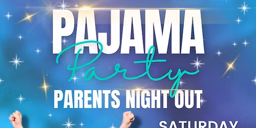 Pajama Party Parents Night Out!