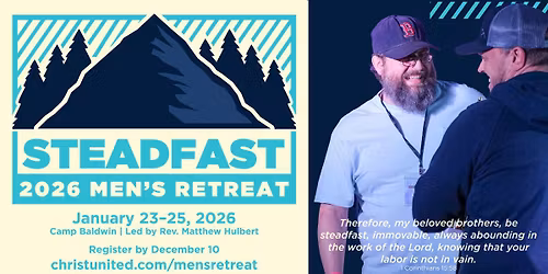 Men's Retreat: Steadfast