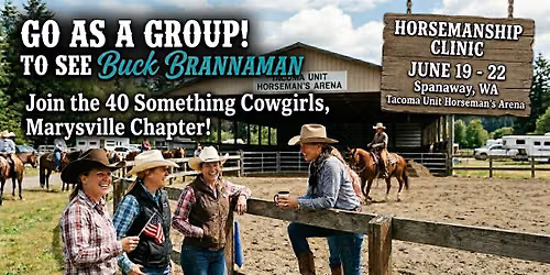 Go as a group to the Spanaway Buck Brannaman Clinic