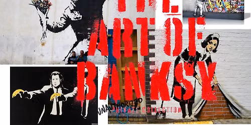 AUG. 15, SAT. \u2013 \u201cART OF BANKSY\u201d an exhibit at the STRAZ