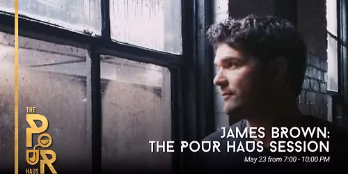 James Brown: The Pour Haus Session