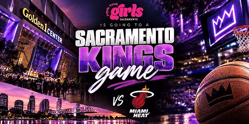 For the Girls Sac X Sacramento Kings Game