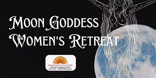 Feb 21 Moon Goddess Women's Retreat