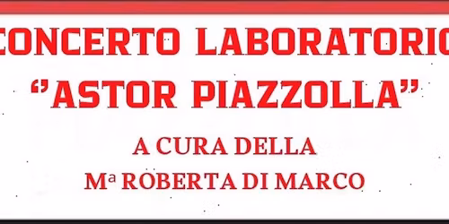 Concerto laboratorio \u201cAstor Piazzolla\u201d