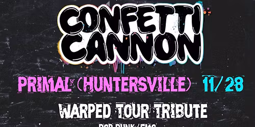 Confetti Cannon "Tribute to Warped Tour" @ Primal Huntersville