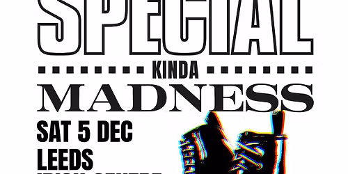 Special Kinda Madness: Leeds