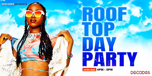 d. {05.30} Saturday Day Party @ Decades Rooftop