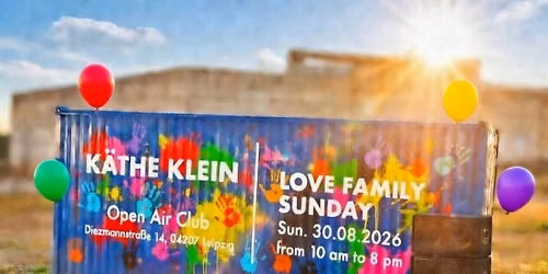 K\u00e4the\u00b4s LOVE FAMILY SUNDAY - mit elektronischer Tanzmusik & Kids Area 