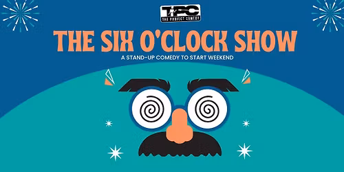 The Six O Clock Show-A Stand Up Comedy Show