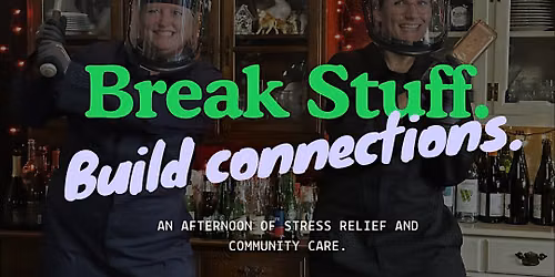 Break Stuff. Build Connections.
