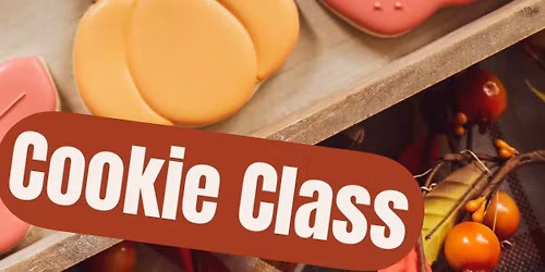 Thankful for Cookies! Cookie Decorating Class. Hosted by Pretty Little Bakers!