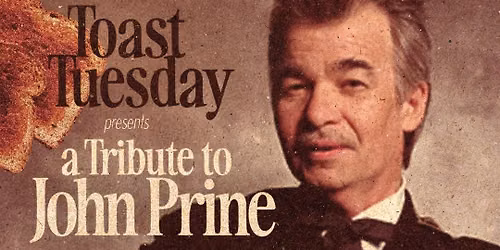 TOAST TUESDAY'S TRIBUTE TO JOHN PRINE