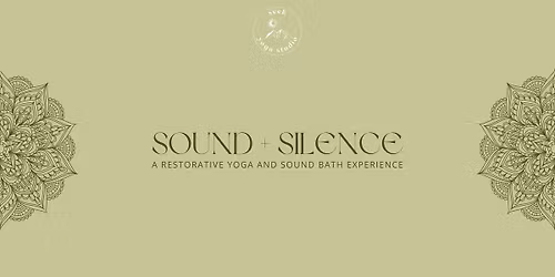 Sound + Silence: A Restorative Yoga and Sound Bath Experience