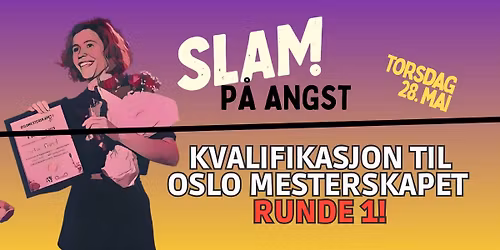 SLAM! p\u00e5 Angst \/\/ Kvalik til OSLOMESTERSKAPET runde 1