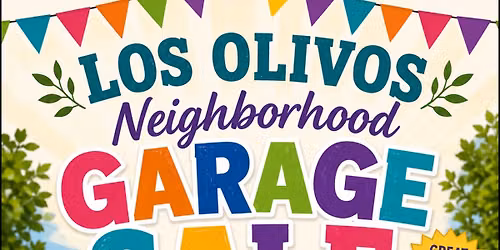 \ud83c\udf89 Los Olivos Neighborhood Garage Sale \ud83c\udf89