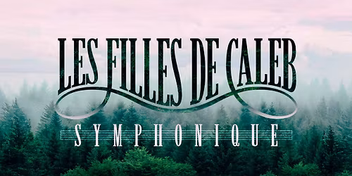 Les filles de Caleb Symphonique \/\/ Trois-Rivi\u00e8res