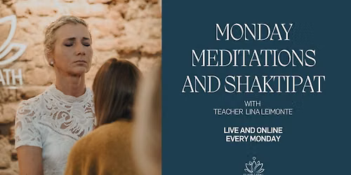 MONDAY MEDITATIONS AND SHAKTIPAT WITH LINA LEIMONTE_LIVE AND ONLINE