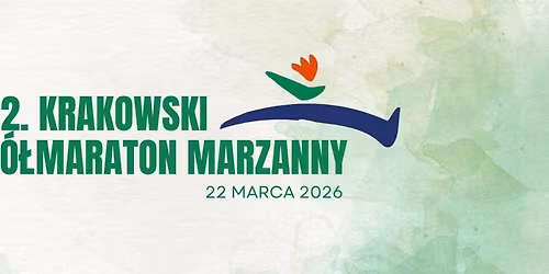 22. Krakowski P\u00f3\u0142maraton Marzanny i 11. Krakowski Bieg z Dystansem \u201eDla Ma\u0142ych Serc\u201d
