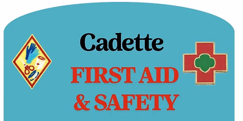 Cadette First Aid & Safety