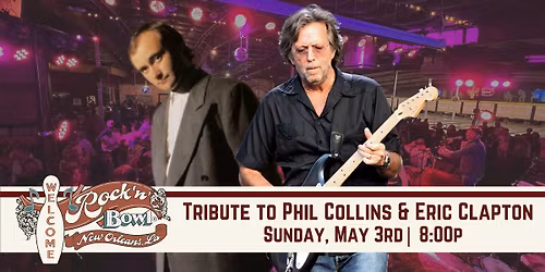A Tribute to Phil Collins and Eric Clapton | Rock'n'Bowl\u00ae New Orleans