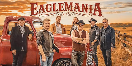 EagleMania \u2013 The World\u2019s Greatest Eagles Tribute Band