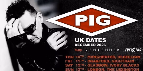 < PIG > UK Date + VENTENNER & EVESTUS
