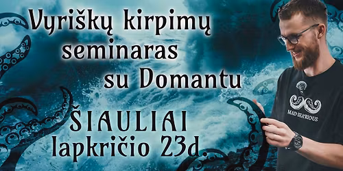 Vyri\u0161k\u0173 kirpim\u0173 seminaras su Domantu