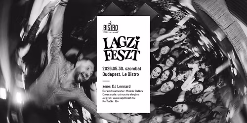 Lagzi Feszt (SOLD OUT) | Budapest Kopaszi-g\u00e1t, Le Bistro (2026-05-30 szombat)